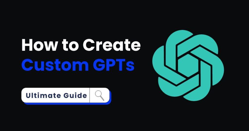 Create Custom GPTs